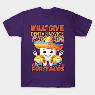 Will Give Dental Advice For Tacos Funny Dentist Hygienist T-Shirt